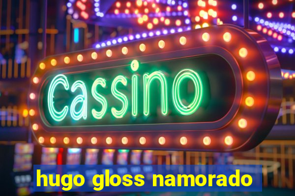 hugo gloss namorado